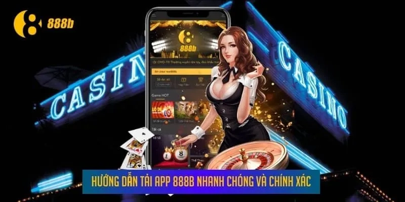 Hướng Dẫn Tải Và Cài Đặt App 888B Trên iOS Và Android