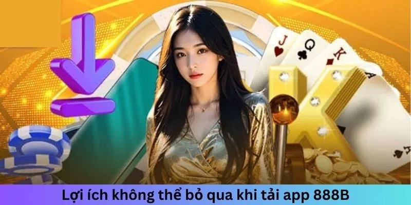 Vì sao các cao thủ khuyên chọn tải app 888b để cá cược?