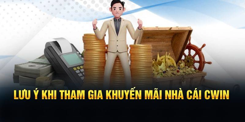 Lưu ý khi nhận khuyến mãi Cwin999