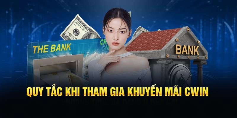 Tham gia khuyến mãi Cwin999 cần quy tắc nào