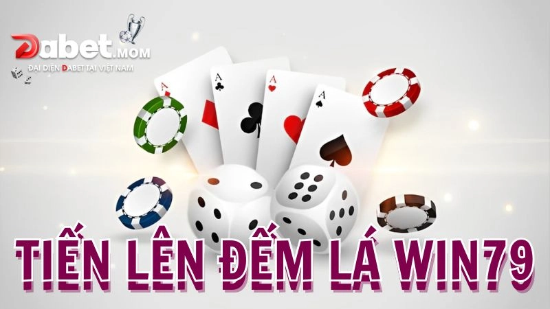 Giới thiệu game bài tiến lên đếm lá Win79