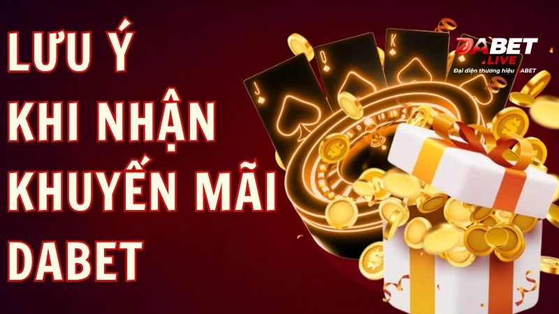 Những điều cần lưu ý khi nhận khuyến mãi Dabet