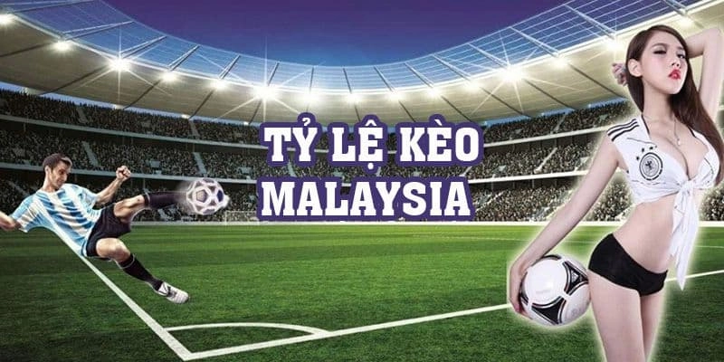 Kèo malaysia là gì?