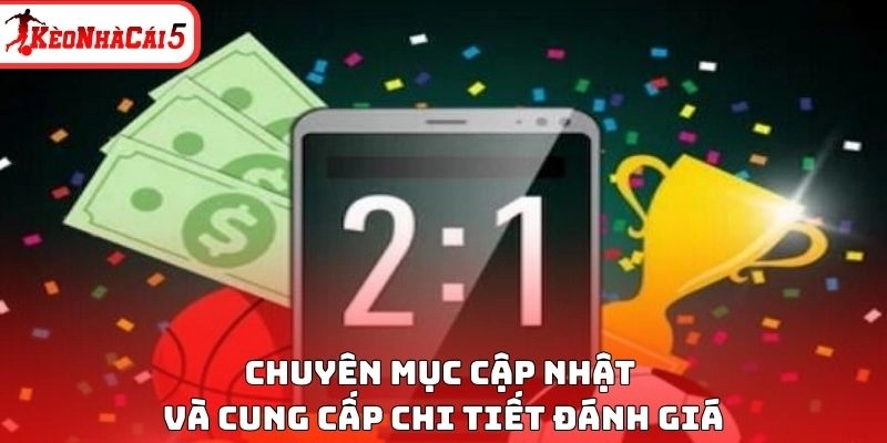 Chuyên mục cập nhật và cung cấp chi tiết đánh giá