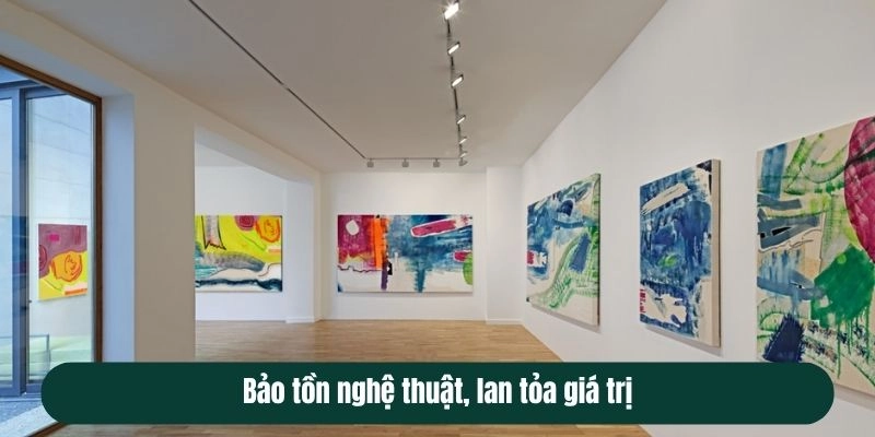 Bảo tồn nghệ thuật, lan tỏa giá trị