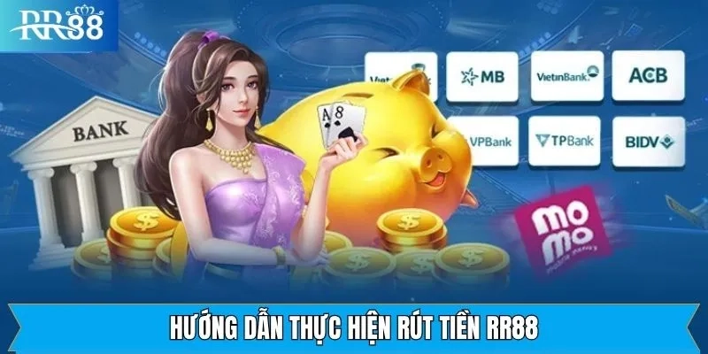 RR88 rút tiền: Nhanh chóng, an toàn và minh bạch cho mọi bet thủ