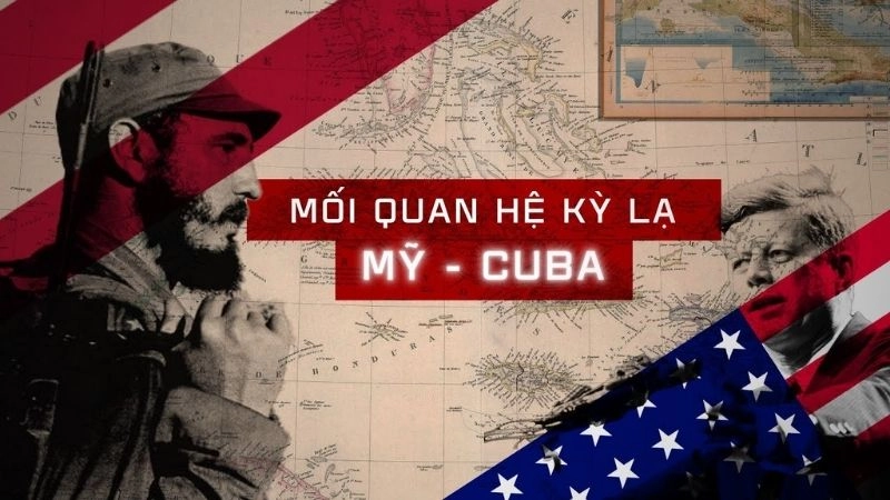 Tại sao quan hệ Mỹ Cuba căng thẳng