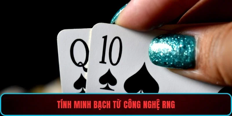 Tính minh bạch từ công nghệ RNG