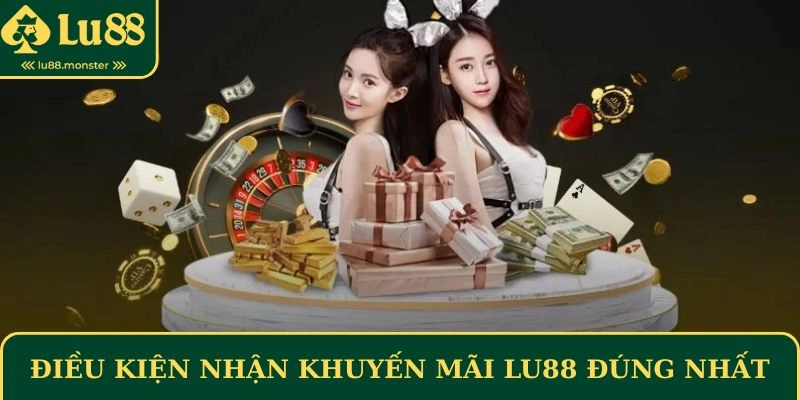 Điều kiện nhận khuyến mãi Lu88 đúng nhất