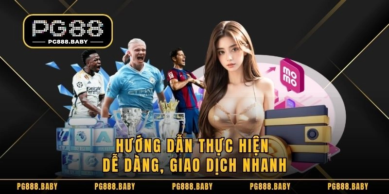 Hướng dẫn thực hiện dễ dàng, giao dịch nhanh