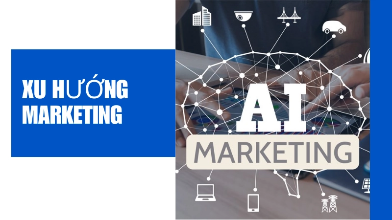 Ứng dụng công nghệ trong xu hướng marketing hiện đại