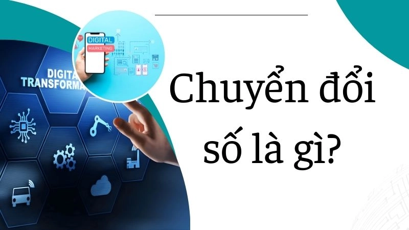 Chuyển đổi số được hiểu như thế nào?