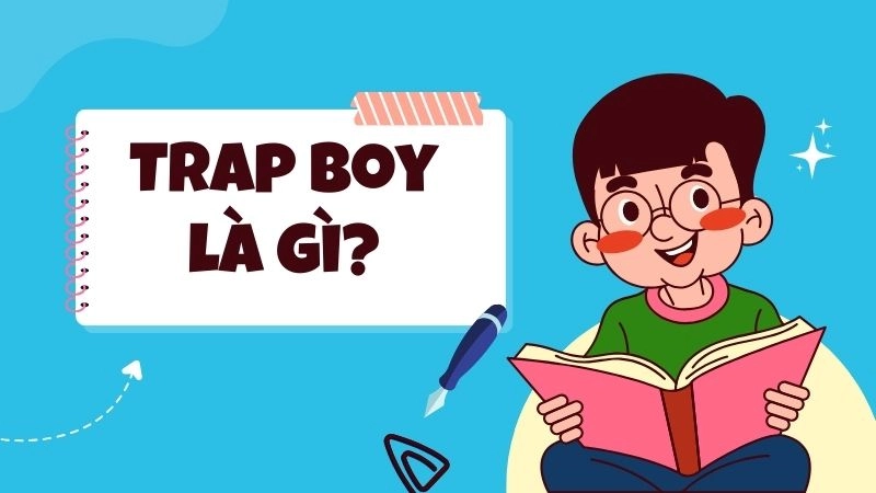 Trap boy là gì? Định nghĩa chi tiết nhất 