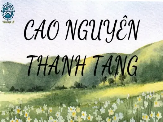 Cao nguyên Thanh Tạng - Vùng đất linh thiêng ở Tây Tạng