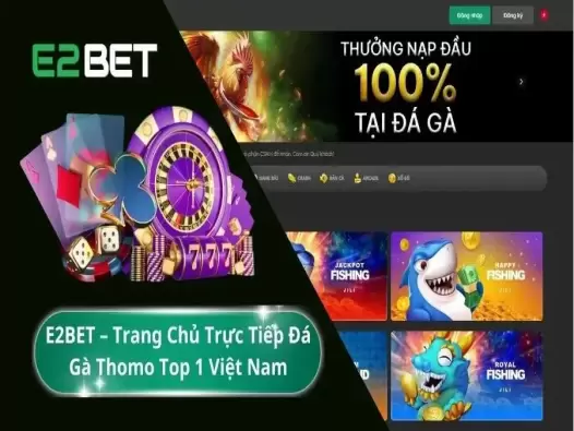 Nhà cái e2bet có uy tín không? Khám phá kho game đa dạng