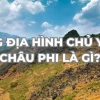 Dạng địa hình chủ yếu ở Châu Phi là gì?