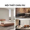 Nội thất Châu Âu: Nét đẹp tinh hoa và phong cách sống vượt thời gian