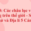 Thế giới có bao nhiêu châu lục và đại dương?