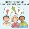 Tổng hợp câu đố thông minh cho học sinh tiểu học