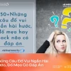 Tuyển tập 100+ câu đố mẹo hài hước và hack não