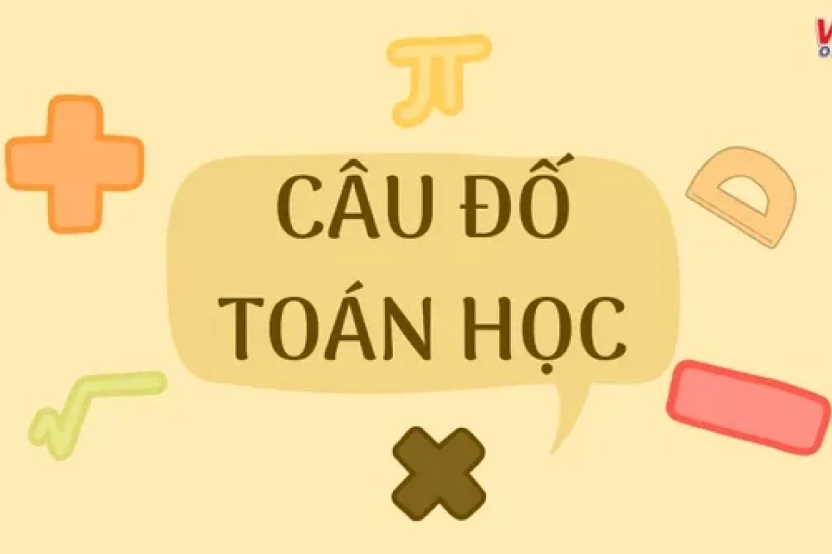 50+ Câu Đố Toán Học Mẹo Hài Hước Rèn Luyện Tư Duy Nhanh Chóng