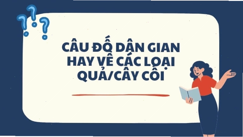 Câu đố dân gian hay về các loại quả và cây cối