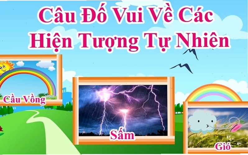 Câu đố về thiên nhiên thời tiết