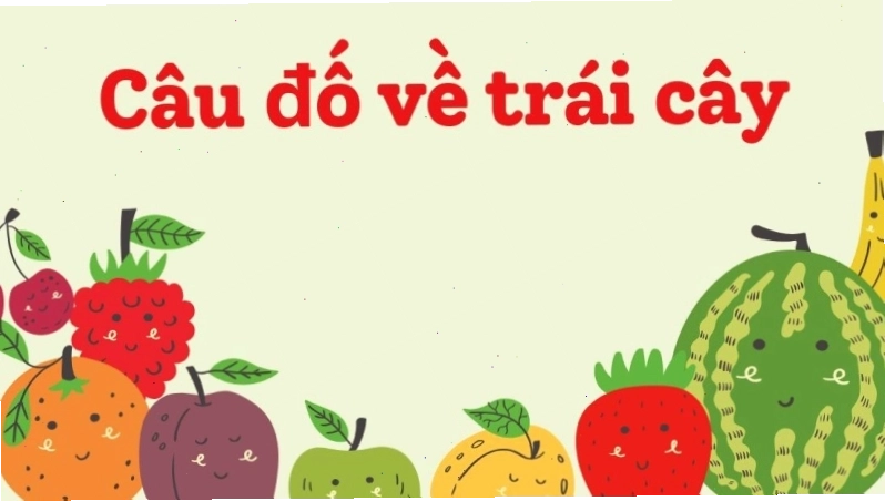 Câu đố vui về các loại trái cây cho bé