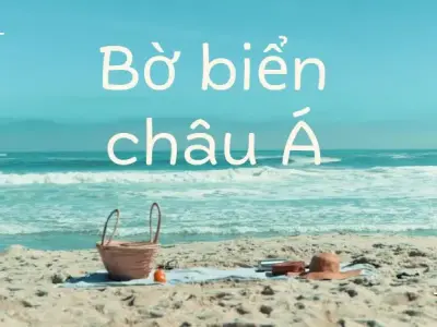 Tận hưởng vẻ đẹp vô tận của bờ biển châu Á