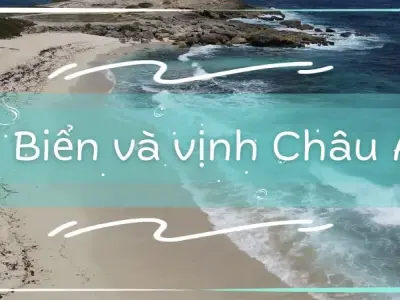 Biển và vịnh Châu Á - Những kỳ quan không thể bỏ qua