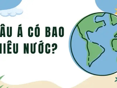 Châu Á có bao nhiêu nước? Sự thật không phải ai cũng biết