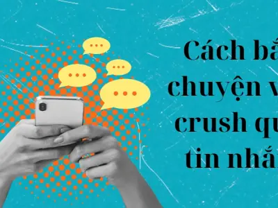 Cách bắt chuyện với crush qua tin nhắn đầy cuốn hút