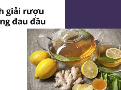Cách giải rượu nhanh nhất- Tỉnh táo sau 5 phút áp dụng