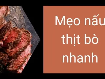 Mẹo nấu thịt bò nhanh mềm không cần nồi áp suất tại nhà