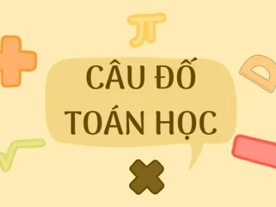 50+ Câu Đố Toán Học Mẹo Hài Hước Rèn Luyện Tư Duy Nhanh Chóng