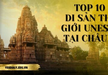 Top 10 Di sản thế giới UNESCO tại Châu Á nổi bật nhất