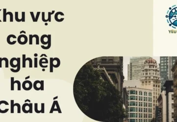 Khu vực công nghiệp hóa Châu Á – Những bước ngoặt lịch sử