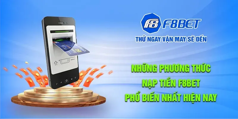 Các phương thức nạp tiền tại F8bet