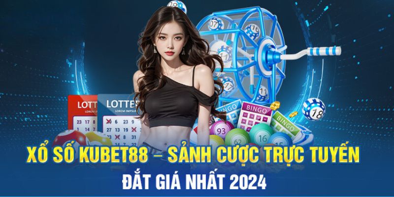 Các sảnh xổ số tại Kubet88