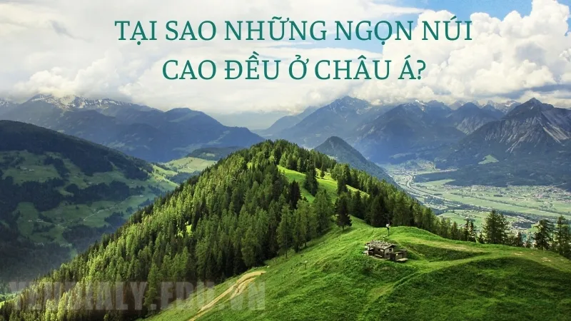 Tại sao những ngọn núi cao đều ở Châu Á?